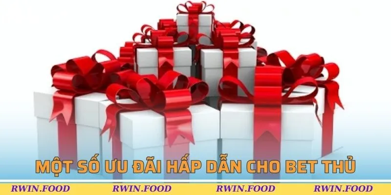 Một số ưu đãi hấp dẫn cho bet thủ